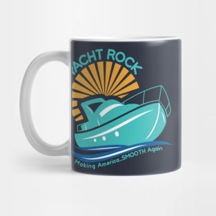 Yacht Rock Making America...Smooth Again Mug